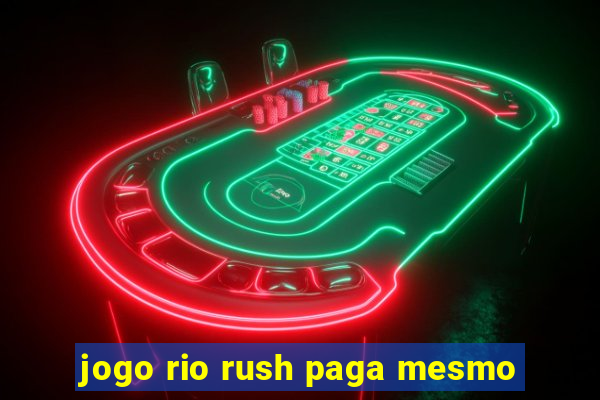 jogo rio rush paga mesmo